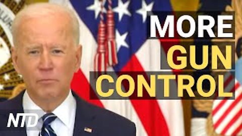 More Gun Control Coming: Biden; Georgia Lawmaker Arrested; Bill to Block Capitol Fence Funds | NTD