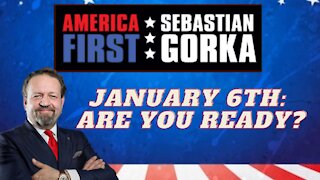 January 6th: Are you ready? Sebastian Gorka on AMERICA First