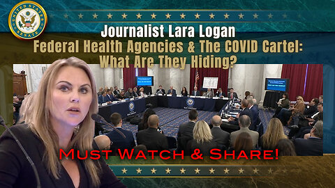 Journalist Lara Logan - Federal Health Agencies & The COVID Cartel: What Are They Hiding?