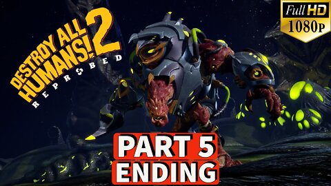 DESTROY ALL HUMANS 2 REPROBED Gameplay Walkthrough PART 5 ENDING [PC] No Commentary