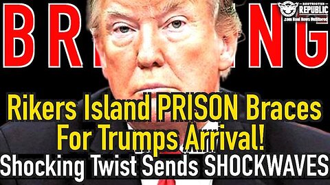 5/11/24 - Rikers Island Prison Braces For Trumps Arrival! Shocking Twist Sends Waves Through..