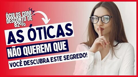 ASSISTA ANTES QUE APAGUEM! Como Comprar ÓCULOS até 82% MAIS BARATO! ÓTICAS vão Detestar este Vídeo!