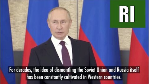 Putin: West has for decades sought to dismantle Russia; Now Using Ukraine as a tool to achieve it!