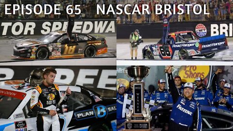 Episode 65 - NASCAR Bristol Weekend Reaction Show