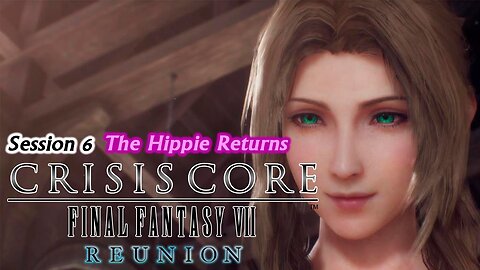 Crisis Core: Final Fantasy VII | Reunion [Playthrough] - Session 6 [Old Mic]