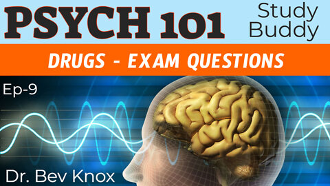 Exam Questions & Answers for Drugs and Consciousness - Psych 101 “Study Buddy” Series