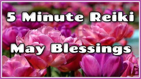Reiki For May Blessings l 5 Min Session l Healing Hands Series
