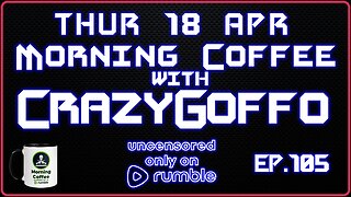 Morning Coffee with CrazyGoffo - Ep.105 #RumbleTakeover #RumblePartner