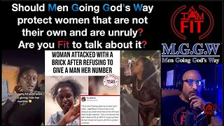 IAMFITPodcast#074: Should Men Going God's Way protect women that are not their own and are unruly?