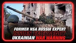 Former NSA Russia Expert Issues Emergency Ukrainian War Warning