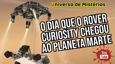 🚀 Vamos relembrar o dia que o Rover Curiosity chegou ao planeta Marte, Confira🚀