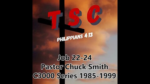 007 Job 22-24 | Pastor Chuck Smith | 1985-1999 C3000 Series