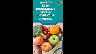 Top 4 Tips To Control Cholesterol *