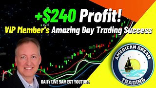 Achieving +$240 Profit - VIP Member's Unstoppable Day Trading Success In The Stock Market