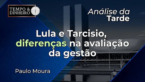 Lula e Tarcisio de Freitas, em São Paulo, mostram grandes diferenças na avaliação da gestão pública.