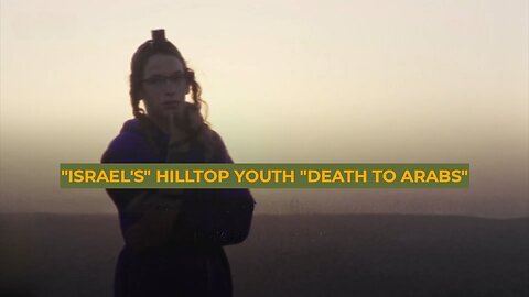 Israel's Extremist "Hilltop Youth"