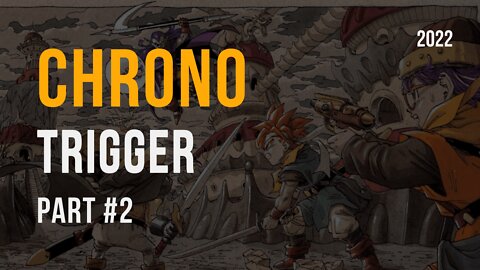 Chrono Trigger Part #2