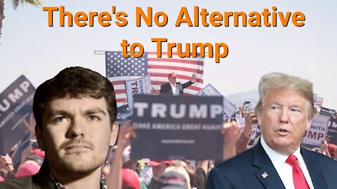 Nick Fuentes || There's No Alternative to Trump