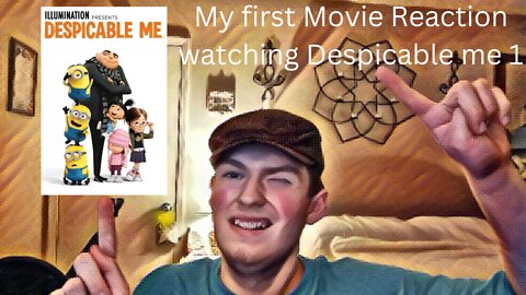 My first Movie Reaction watching Despicable me 1