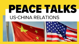 Peace Talks: US-China Relations