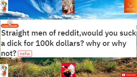 Straight men of reddit, would you suck a dick for 100k dollars? why or why not? #blowjob #relations