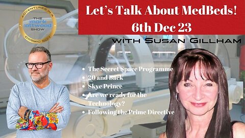 Lets's talk about Medbeds with Susan Gilham - 6th Dec 2023