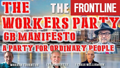 The Workers Party GB Manifesto with Warren Thornton & Lee Slaughter