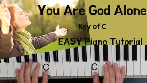 You Are God Alone -Billy J Foote | Cindy Foote (Key of C)//EASY Piano Tutorial