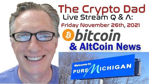 CryptoDad’s Live Q. & A. 6:00 PM EST Friday November 26th Bitcoin & Altcoin News