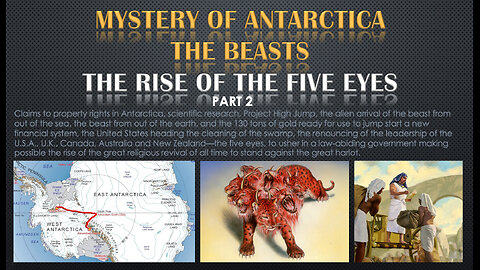 Mystery Antarctica, the beasts and the Rise of the Five Eyes - PART 2