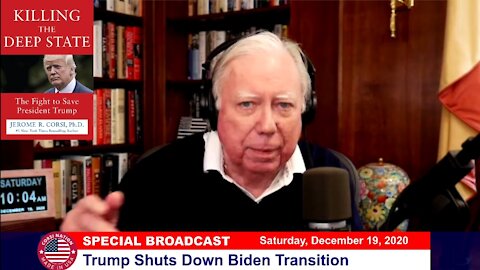 Dr Corsi SPECIAL BROADCAST 12-19-20: Trump Shuts Down Biden Transition