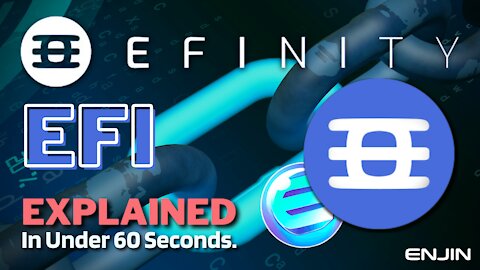 What is Efinity (EFI)? | Efinity Token Explained in Under 60 Seconds