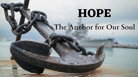 Hope - Anchor For our Soul Pt. 4 - Jan 22, 2023