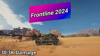 Frontline 2024 (30,3K Damage) | World of Tanks