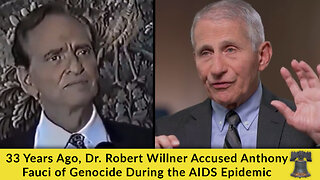 33 Years Ago, Dr. Robert Willner Accused Anthony Fauci of Genocide During the AIDS Epidemic