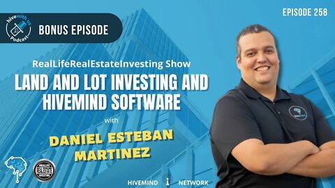 Ep 258: Land and Lot Investing and Hivemind Software: RealLifeRealEstateInvesting Show