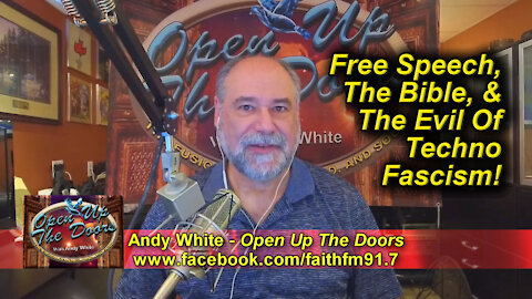 Andy White: Free Speech, The Bible, And The Evil Of Techno Fascism!