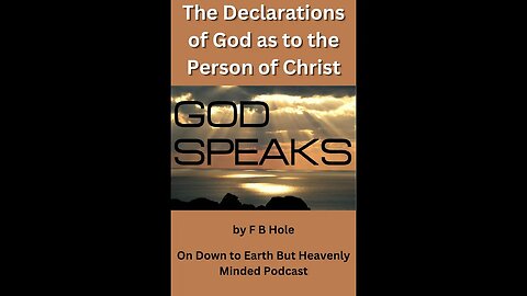 The Declarations of God as to the Person of Christ by F B Hole, On Down to Earth But Heavenly Minded