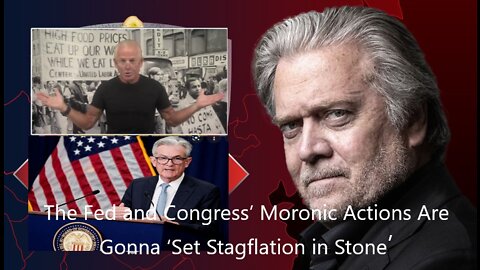 Bannons & Dr. Navarro: The Fed and Congress’ Moronic Actions Are Gonna ‘Set Stagflation in Stone’