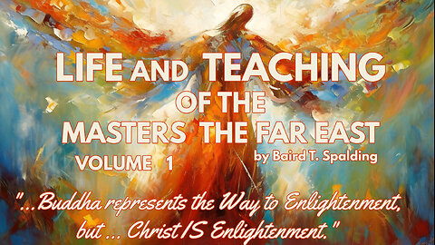 LIFE AND TEACHING OF THE MASTERS OF THE FAR EAST - CH 11-12 - VOL 1