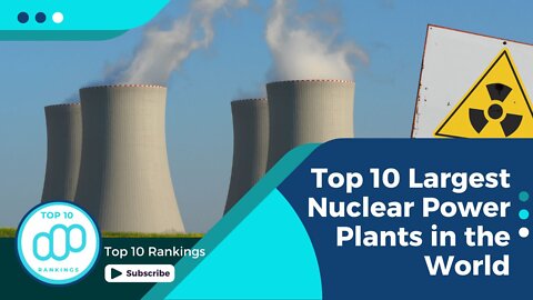 Top 10 Largest Nuclear Power Plants in the World | #top10rankings