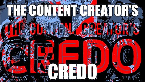 The Content Creator's Credo