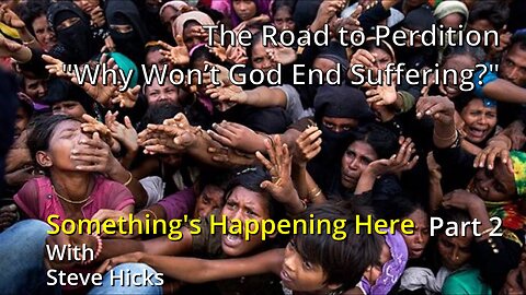 8/22/23 Why Won’t God End Suffering? "The Road to Perdition" part 2 S3E3p2