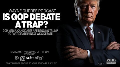 Weird?!! Everybody Is Begging Trump To Participate In GOP Debate | The Wayne Dupree Show With Wayne Dupree