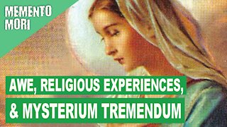 Awe, Religious Experiences, & Mysterium Tremendum