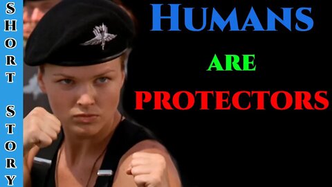 1403 - Protectors by Weerdo5255 | HFY | Humans Are Space Orcs | Humans are Protectors