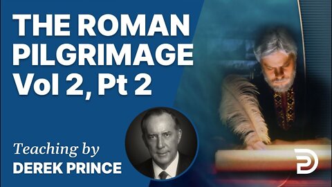 Bound to Christ ☑️ The Roman Pilgrimage Vol 2, Part 2 (Romans 6:23 - 7:16) - Derek Prince