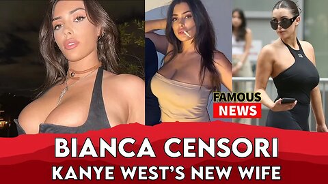 Who is Kanye West's new 'wife' Bianca Censori? | Famous News