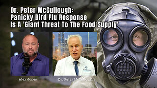Dr. Peter McCullough: Panicky Bird Flu Response Is A 'Giant Threat To The Food Supply'