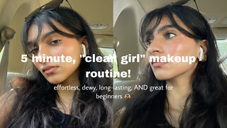 5 minute, "clean girl" makeup routine!